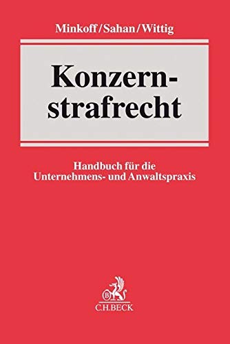 Konzernstrafrecht: Handbuch für die Unternehmens- und Anwaltspraxis Law