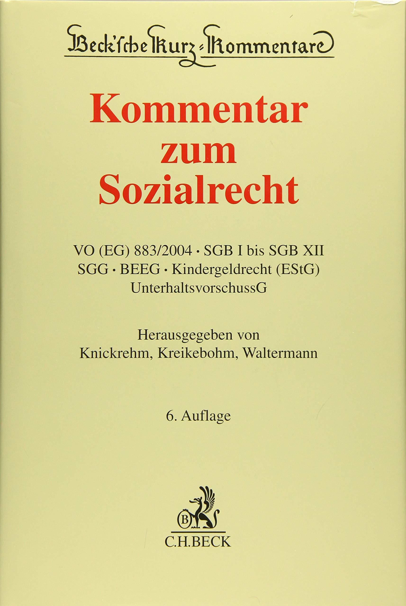 Kommentar zum Sozialrecht: VO (EG) 883/2004, SGB I bis SGB XII, SGG, BEEG, Kindergeldrecht (EStG), UnterhaltsvorschussG Law