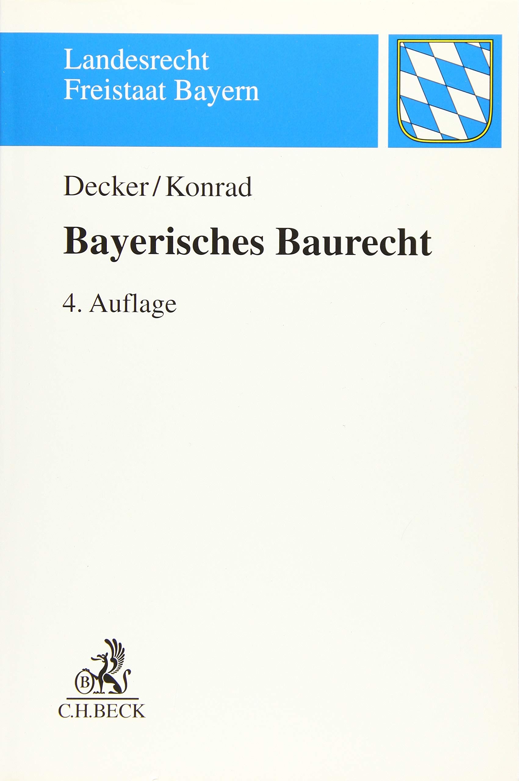Bayerisches Baurecht: mit Bauplanungsrecht, Rechtsschutz sowie Raumordnungs- und Landesplanungsrecht (Landesrecht Freistaat Bayern) Law
