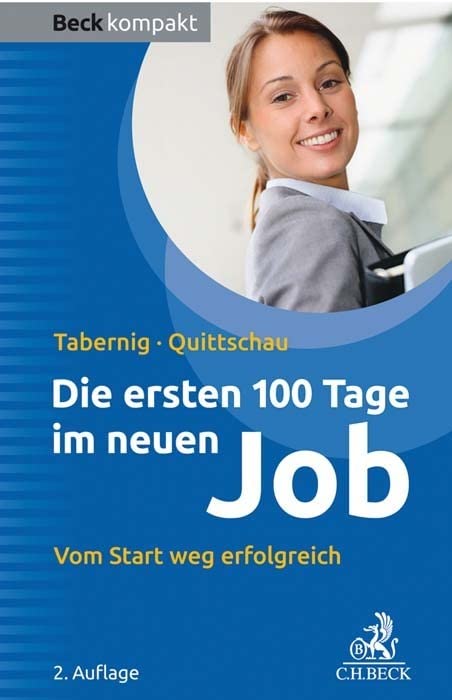 Die ersten 100 Tage im neuen Job: Vom Start weg erfolgreich (Beck kompakt) Business, Finance & Career