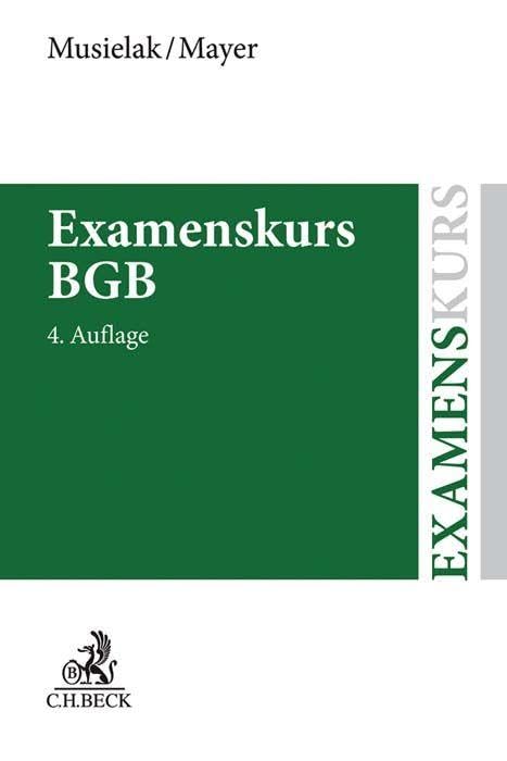 Examenskurs BGB: Eine Darstellung ausgewählter Bereiche des Bürgerlichen Rechts zur Examensvorbereitung mit einer eingehenden Lern- und ... eingehenden Lern- und Verständniskontrolle Law