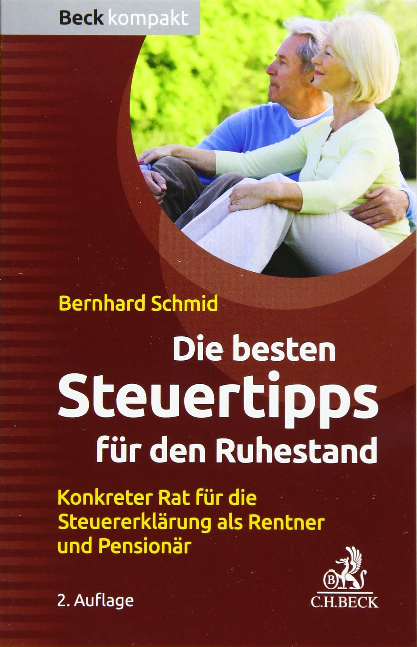Die besten Steuertipps für den Ruhestand: Konkreter Rat für die Steuererklärung als Rentner und Pensionär (Beck kompakt) Law