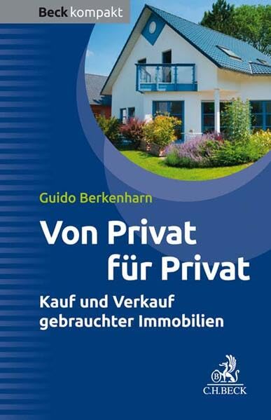 Von Privat für Privat: Kauf und Verkauf gebrauchter Immobilien (Beck kompakt) Business, Finance & Career