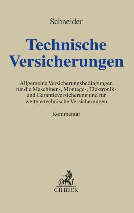 Technische Versicherungen: Allgemeine Versicherungsbedingungen für die Maschinen-, Montage-, Elektronik- und Garantieversicherung und für weitere technische Versicherungen Law
