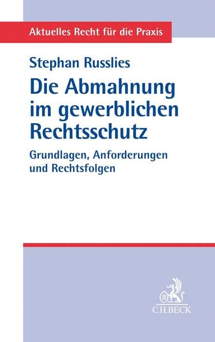 Aktuelles Recht für die Praxis / Die Abmahnung im gewerblichen Rechtsschutz book