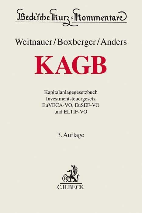 Kapitalanlagegesetzbuch. KAGB: mit Investmentsteuergesetz, EuVECA-VO, EuSEF-VO und ELTIF-VO (Beck'sche Kurz-Kommentare) Law