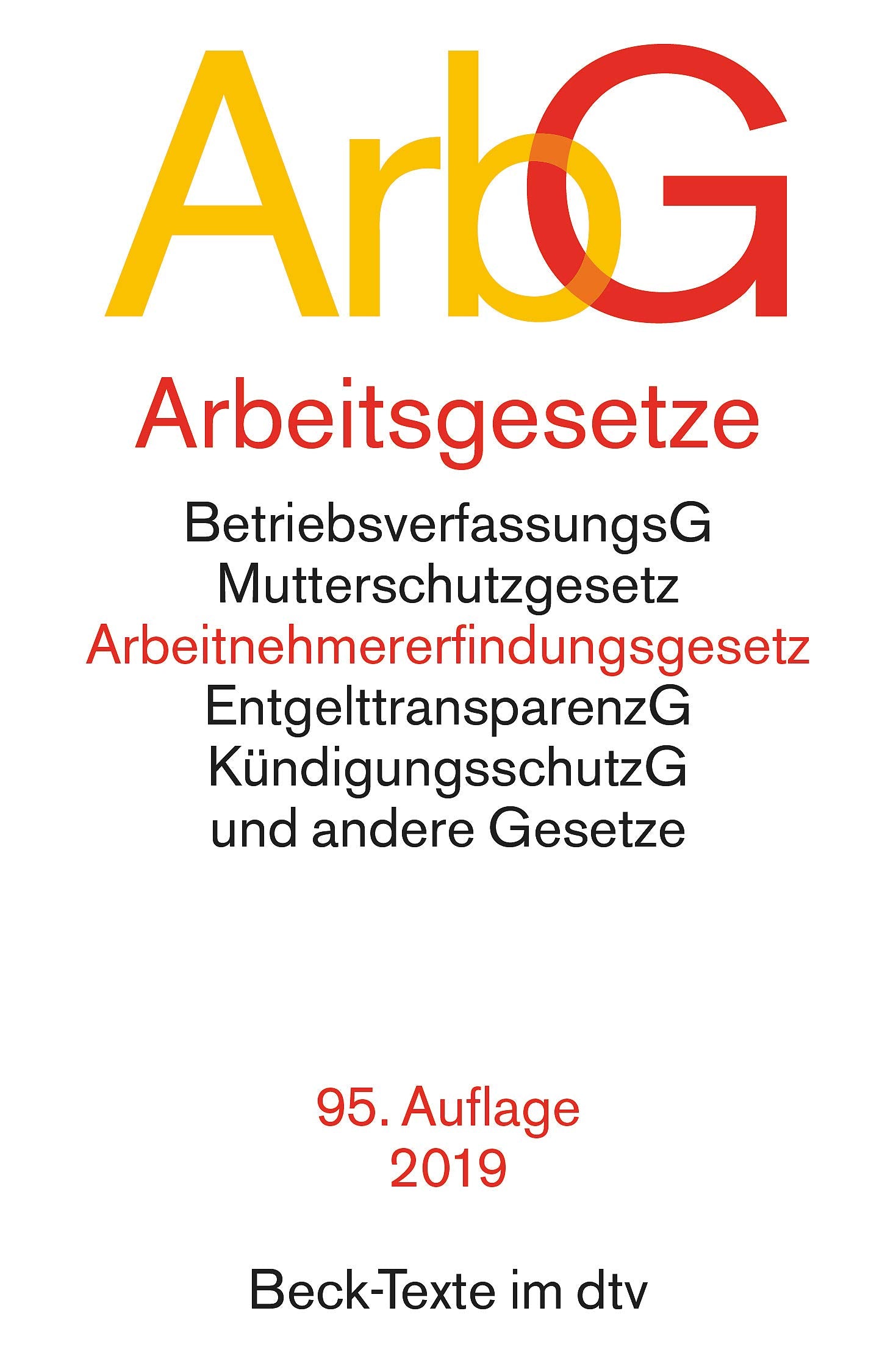 Arbeitsgesetze ArbG: mit den wichtigsten Bestimmungen, zum Arbeitsverhältnis, Kündigungsrecht, Arbeitsschutzrecht, Berufsbildungsrecht, Tarifrecht, ... und Verfahrensrecht (Beck-Texte im dtv) Law