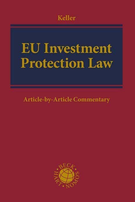 EU Investment Protection Law: Chapter Eight of CETA, the Vietnam and Singapore Free Trade Agreements and EU Regulations 1219/2012, 912/2014 and 2019/452 (Beck international) Law