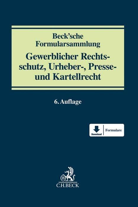 Beck'sche Formularsammlung Gewerblicher Rechtsschutz, Urheber-, Presse und Kartellrecht book