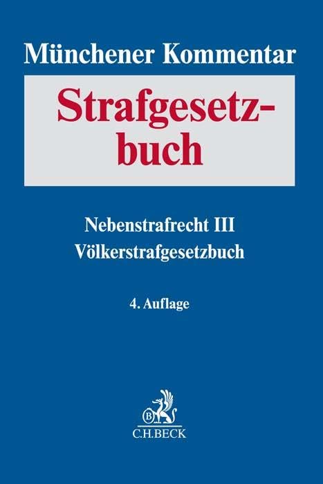 Münchener Kommentar zum Strafgesetzbuch Bd. 9: Nebenstrafrecht III, Völkerstrafgesetzbuch: Strafvorschriften aus: AufenthG, FreizügG/EU, AsylG, StAG, WaffG, KrWaffG, SprengG, WStG, EGWStG Law