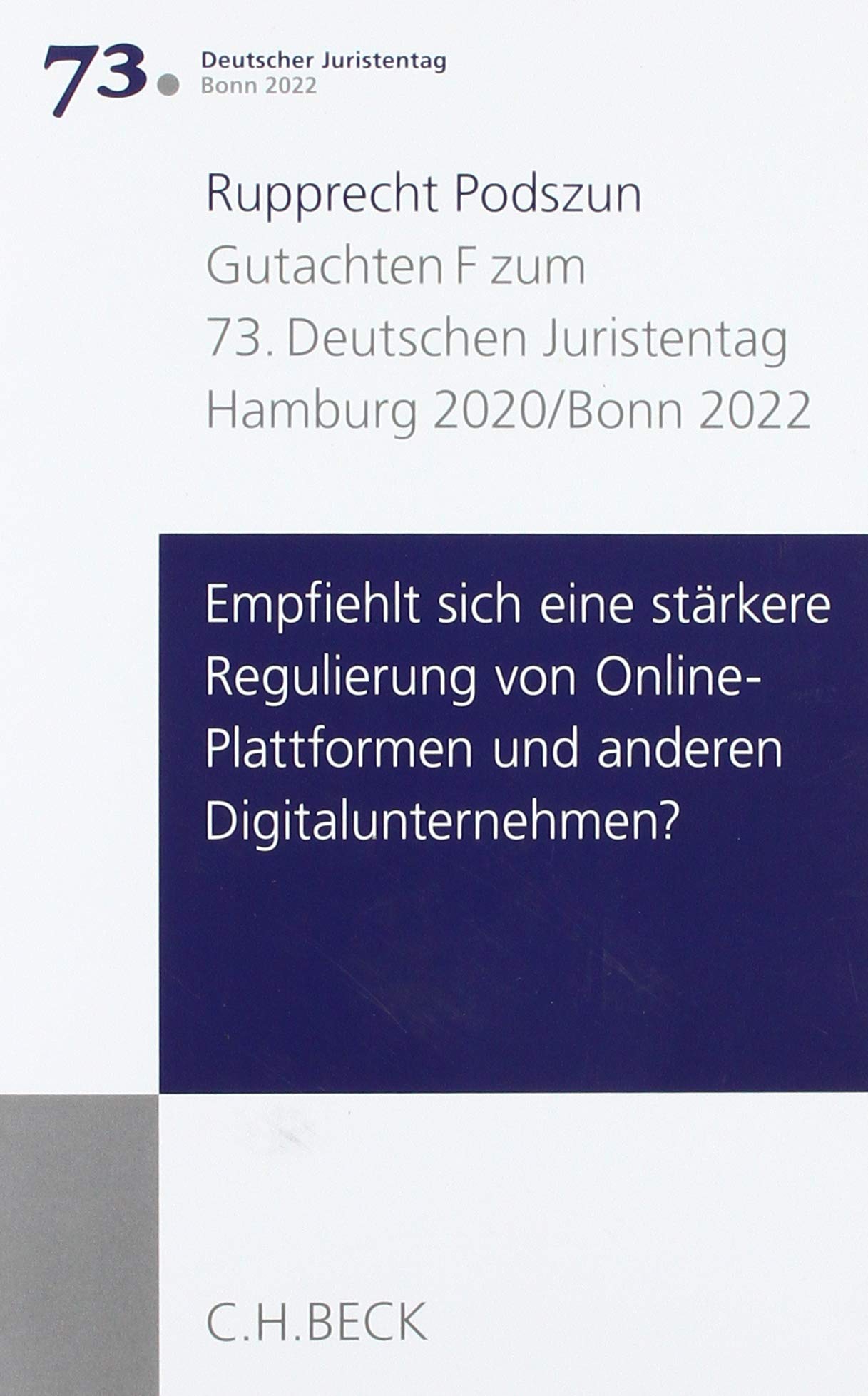 Verhandlungen des 73. Deutschen Juristentages Hamburg 2020 / Bonn 2022 Bd. I: Gutachten Teil F: Empfiehlt sich eine stärkere Regulierung von Online-Plattformen und anderen Digitalunternehmen? Law
