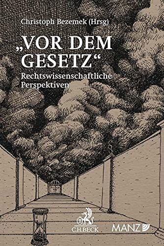 Vor dem Gesetz: Rechtswissenschaftliche Perspektiven zu Franz Kafkas 'Türhüterlegende' Law