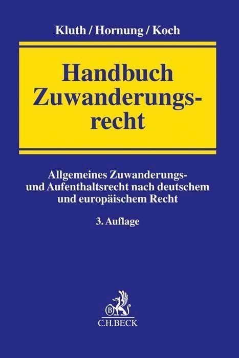 Handbuch Zuwanderungsrecht: Allgemeines Zuwanderungs- und Aufenthaltsrecht nach deutschem und europäischem Recht Law