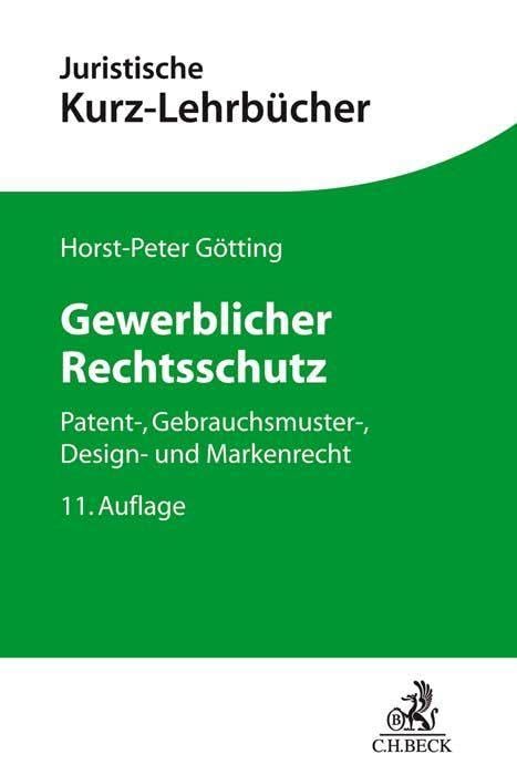 Gewerblicher Rechtsschutz: Patent-, Gebrauchsmuster-, Design- und Markenrecht (Kurzlehrbücher für das Juristische Studium) Law