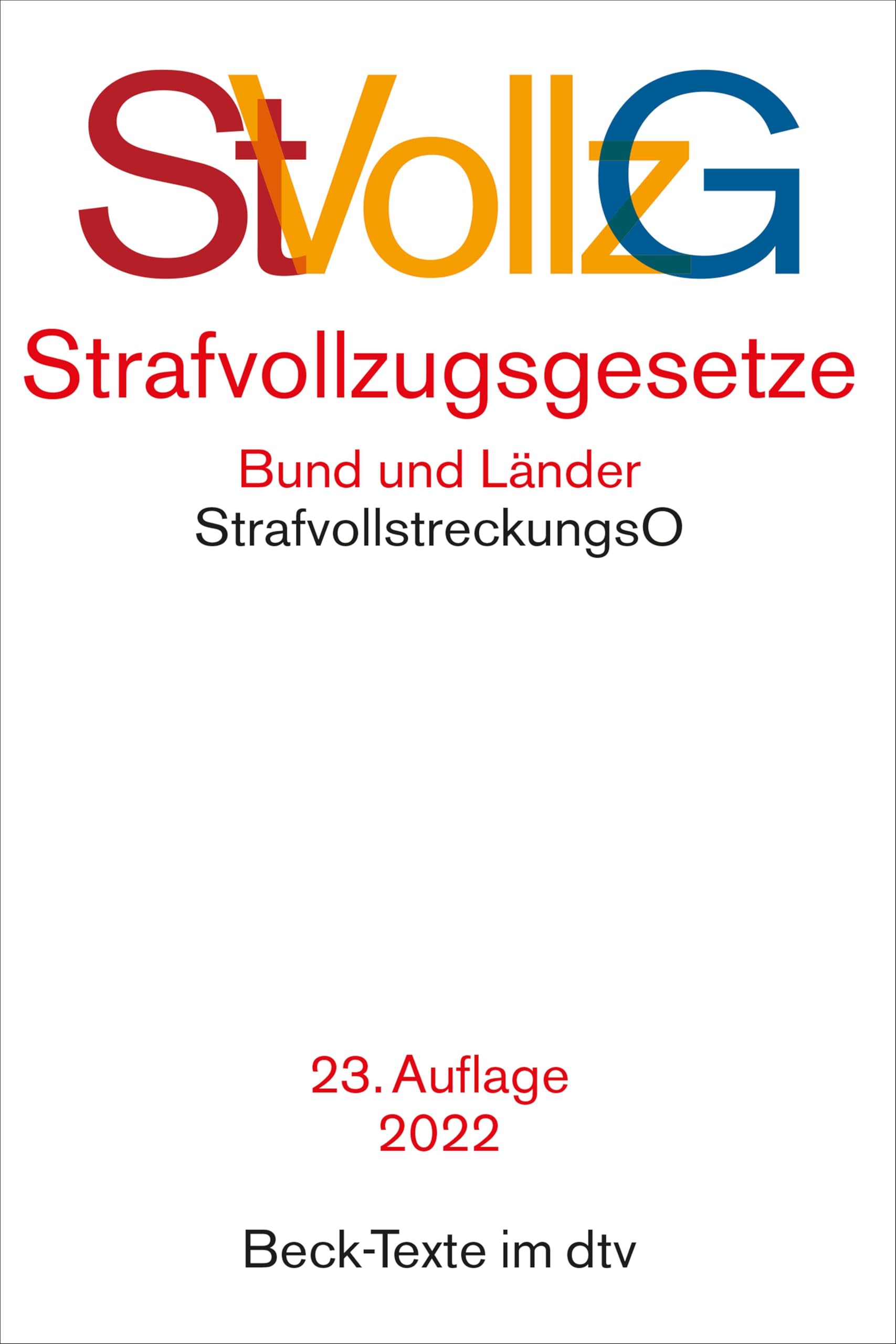 Strafvollzugsgesetze: StVollzG des Bundes mit Verwaltungsvorschriften, Strafvollzugsgesetze der Länder, Strafvollstreckungsordnung, ... OEG, EMRK - - Rechtsstand: 1. Januar 2022 Law