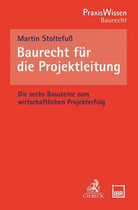 Baurecht für die Projektleitung: Die sechs Bausteine zum wirtschaftlichen Projekterfolg (PraxisWissen) Law