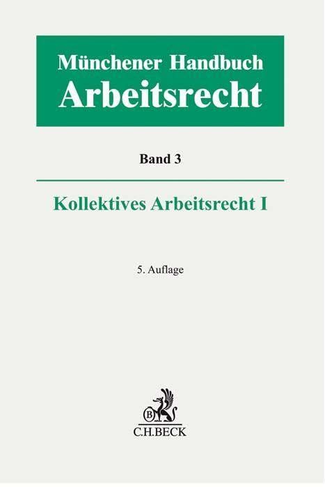 Münchener Handbuch zum Arbeitsrecht Bd. 3: Kollektives Arbeitsrecht I Law