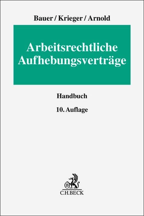 Arbeitsrechtliche Aufhebungsverträge: Arbeits-, gesellschafts-, steuer- und sozialversicherungsrechtliche Hinweise zur einvernehmlichen Beendigung von Dienst- und Arbeitsverhältnissen Law