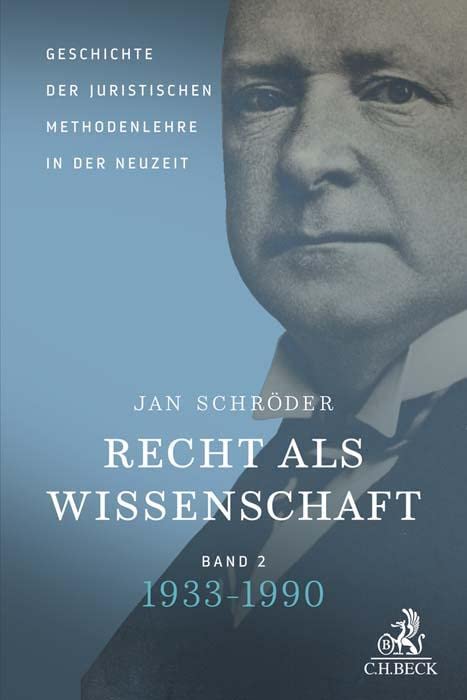 Recht als Wissenschaft  Band 2: Geschichte der juristischen Methodenlehre in der Neuzeit (1933-1990) Law