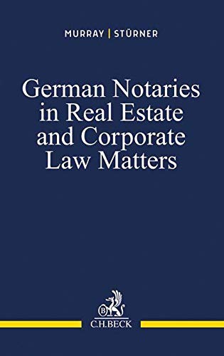 German Notaries in Real Estate and Corporate Law Matters: Preventative and Restorative Justice in Germany and the United States Law