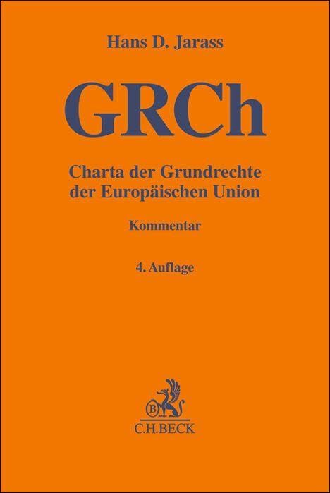 Charta der Grundrechte der Europäischen Union. GRCh: unter Einbeziehung der sonstigen Grundrechtsregelungen des Primärrechts und der EMRK. Kommentar (Gelbe Erläuterungsbücher) Law