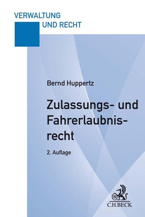 Zulassungs- und Fahrerlaubnisrecht: Eine praxisorientierte Darstellung (Verwaltung und Recht) Law