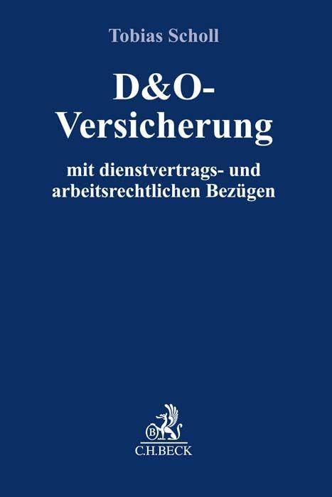 D&O-Versicherung: mit dienstvertrags- und arbeitsrechtlichen Bezügen Law