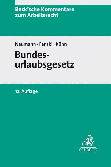 Bundesurlaubsgesetz: nebst allen anderen Urlaubsbestimmungen des Bundes und der Länder (Beck'sche Kommentare zum Arbeitsrecht, Band 12) Law