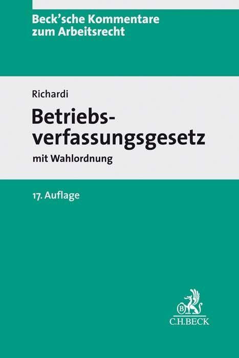 Betriebsverfassungsgesetz: mit Wahlordnung (Beck'sche Kommentare zum Arbeitsrecht) Law