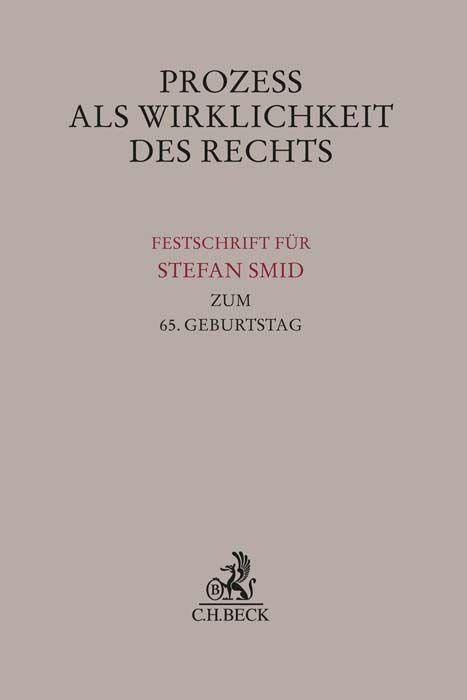 Prozess als Wirklichkeit des Rechts: Festschrift für Stefan Smid zum 65. Geburtstag (Festschriften, Festgaben, Gedächtnisschriften) Law