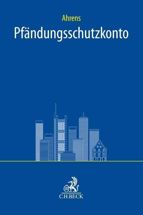 Pfändungsschutzkonto: Praxishandbuch (C.H. Beck Bankrecht) Law