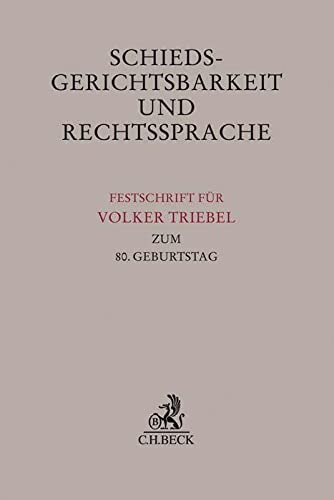 Schiedsgerichtsbarkeit und Rechtssprache: Festschrift für Volker Triebel zum 80. Geburtstag (Festschriften, Festgaben, Gedächtnisschriften) Law