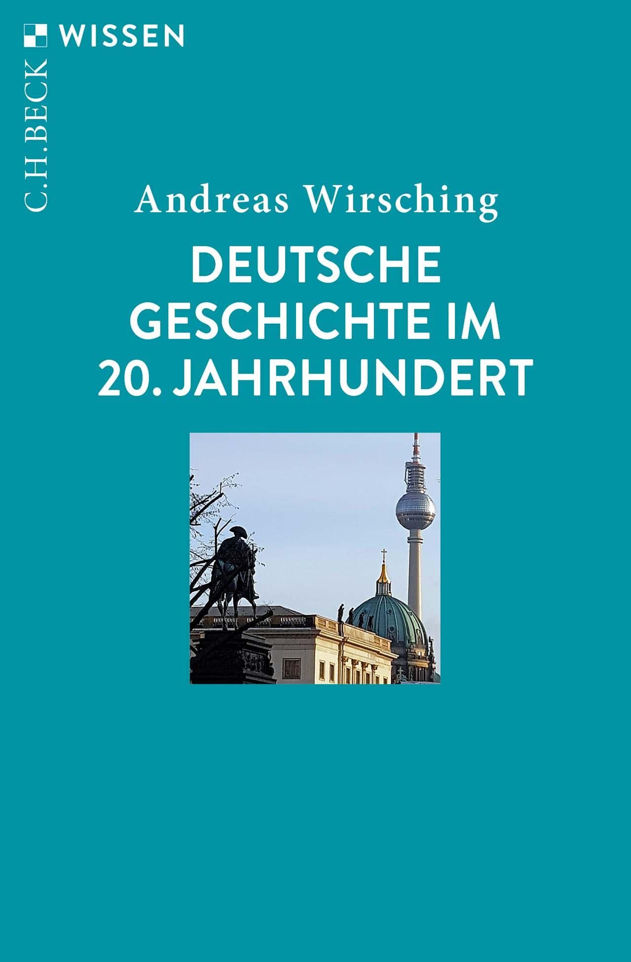 Deutsche Geschichte im 20. Jahrhundert (C.H.BECK Wissen) General education