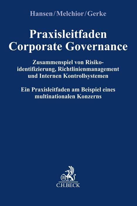 Praxisleitfaden Corporate Governance: Zusammenspiel von Risikoidentifizierung, Richtlinienmanagement und Internem Kontrollsystem: Ein Praxisleitfaden ... Konzerns (Compliance für die Praxis) Law
