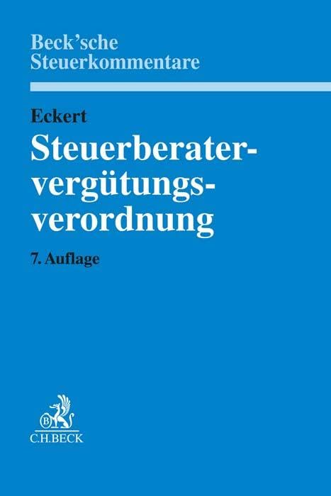 Steuerberatervergütungsverordnung: mit Rechtsanwaltsgebührenrecht, Gebühren für Vereinbare Tätigkeiten, Steuerliches Kostenrecht (Beck'sche Steuerkommentare) Law