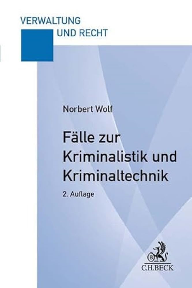 Fälle zur Kriminalistik und Kriminaltechnik Law