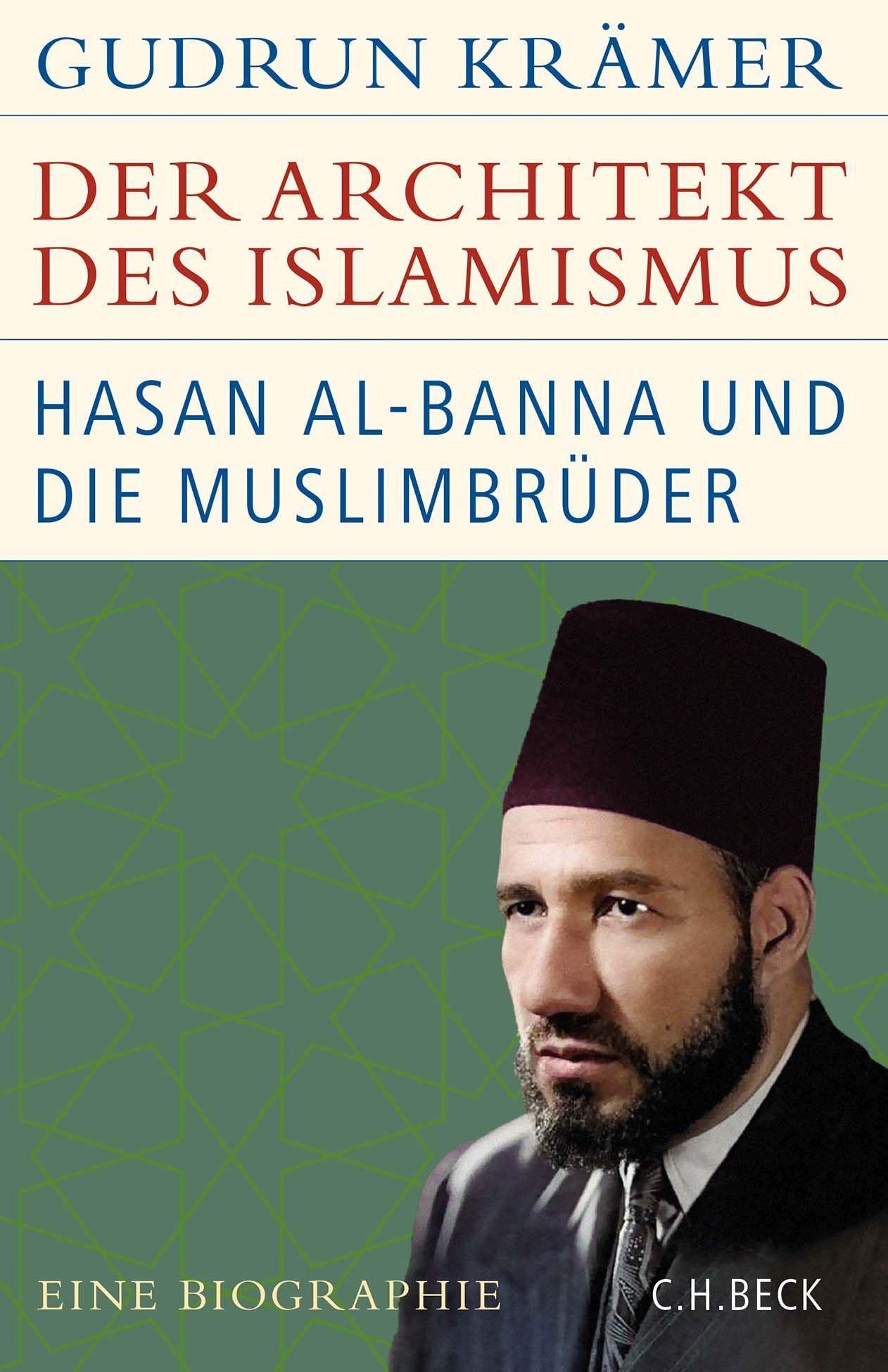 Der Architekt des Islamismus: Hasan al-Banna und die Muslimbrüder (Historische Bibliothek der Gerda Henkel Stiftung) Memories