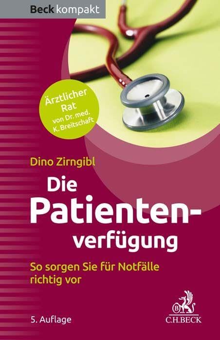 Die Patientenverfügung: So sorgen Sie für Notfälle richtig vor (Beck kompakt) Law