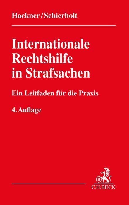 Internationale Rechtshilfe in Strafsachen: Ein Leitfaden zur grenzüberschreitenden Zusammenarbeit für die Praxis Law