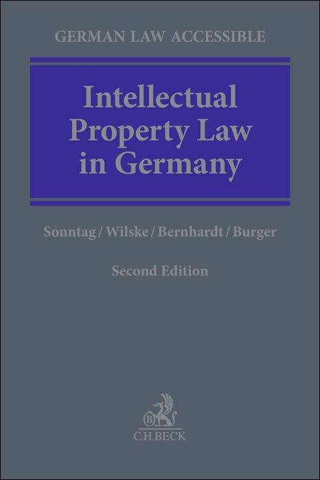 Intellectual Property Law in Germany: Protection, Enforcement and Dispute Resolution (German Law Accessible) Law