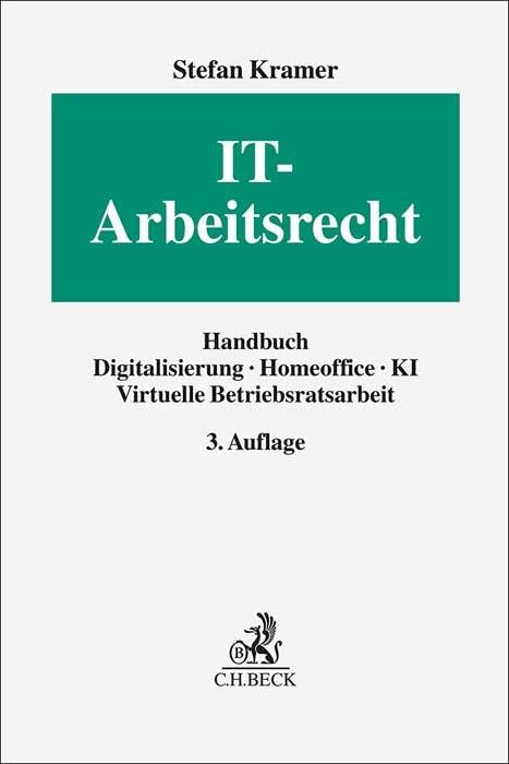 IT-Arbeitsrecht: Handbuch Digitalisierung, Homeoffice, KI, Virtuelle Betriebsratsarbeit Law