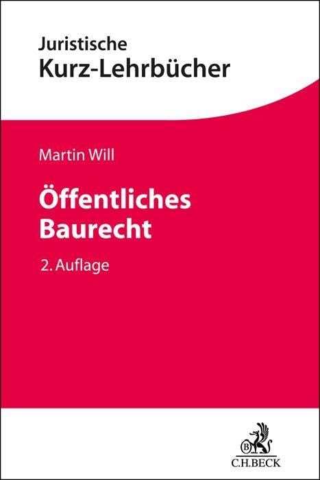 Öffentliches Baurecht: Bauplanungsrecht und Bauordnungsrecht aller Bundesländer mit verwaltungsprozessualen Bezügen (Kurzlehrbücher für das Juristische Studium) Law