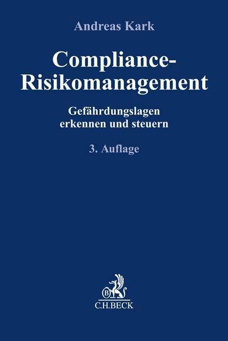 Compliance-Risikomanagement: Gefährdungslagen erkennen und steuern (Compliance für die Praxis) Law