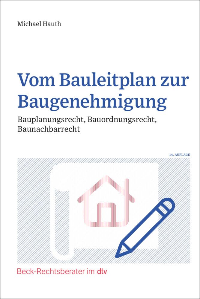 Vom Bauleitplan zur Baugenehmigung: Bauplanungsrecht, Bauordnungsrecht, Baunachbarrecht Law