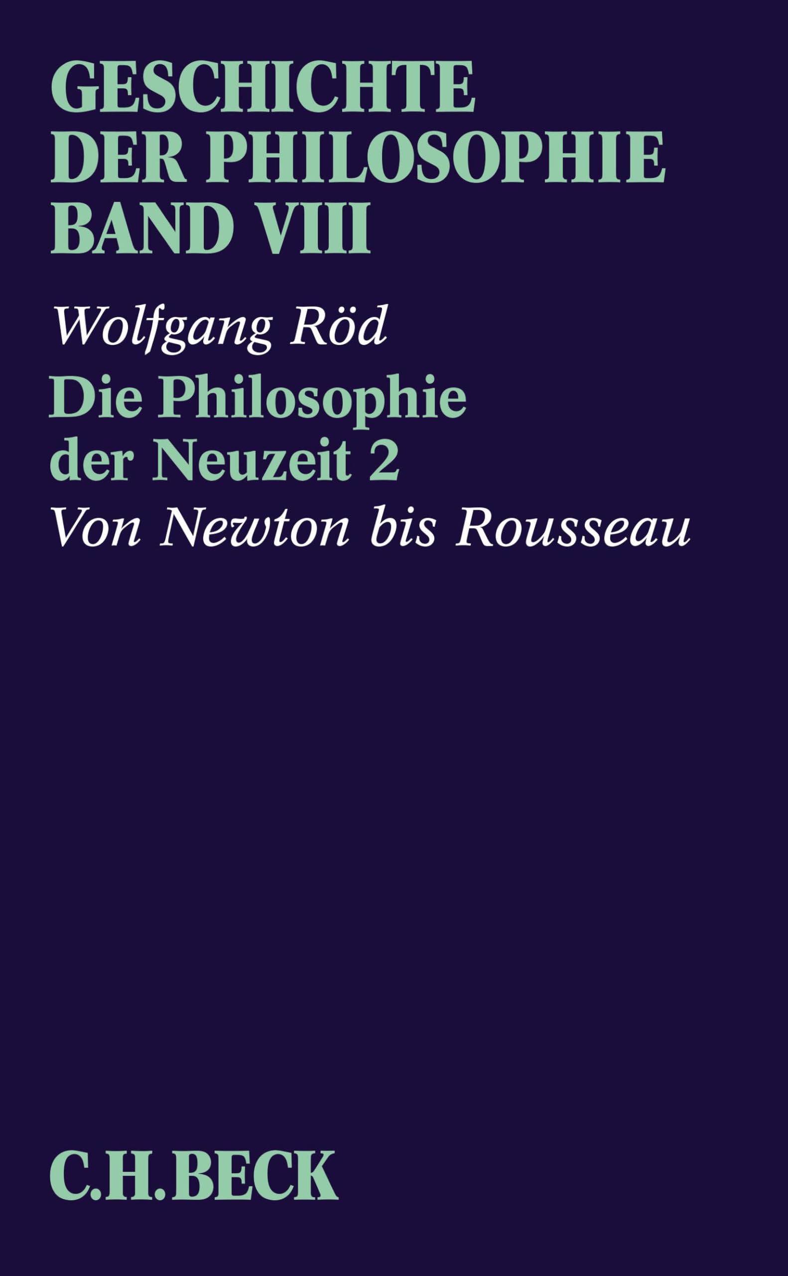 Geschichte der Philosophie Bd. 8: Die Philosophie der Neuzeit 2: Von Newton bis Rousseau Philosophy
