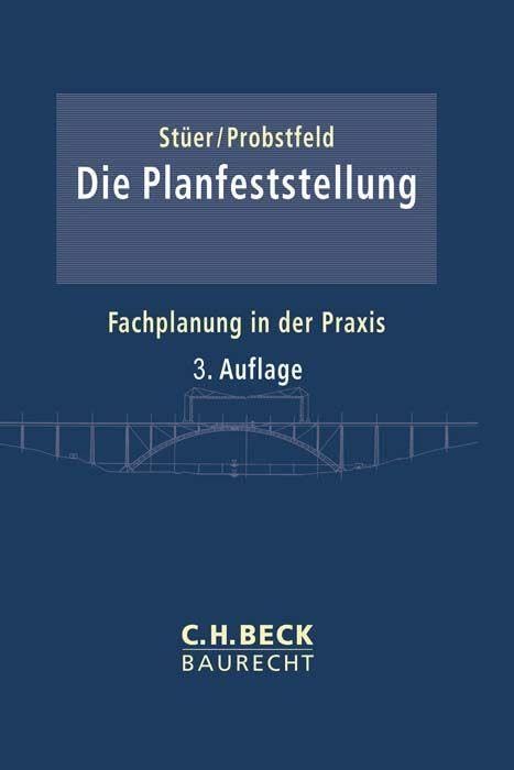 Die Planfeststellung: Grundlagen, Fachrecht, Rechtsschutz, Beispiele (C.H. Beck Baurecht) Law
