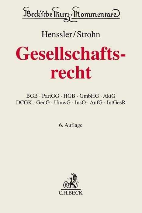 Gesellschaftsrecht: BGB, PartGG, HGB, GmbHG, AktG, DCGK, GenG, UmwG, InsO, AnfG, IntGesR (Beck'sche Kurz-Kommentare) Law