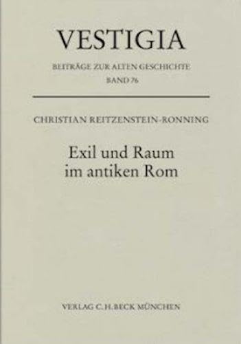 Exil und Raum im antiken Rom (Vestigia) Politics & History