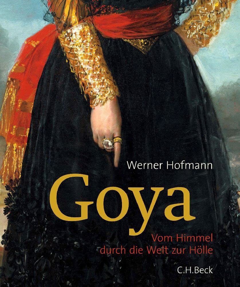 Goya: Vom Himmel durch die Welt zur Hölle Art & Literature