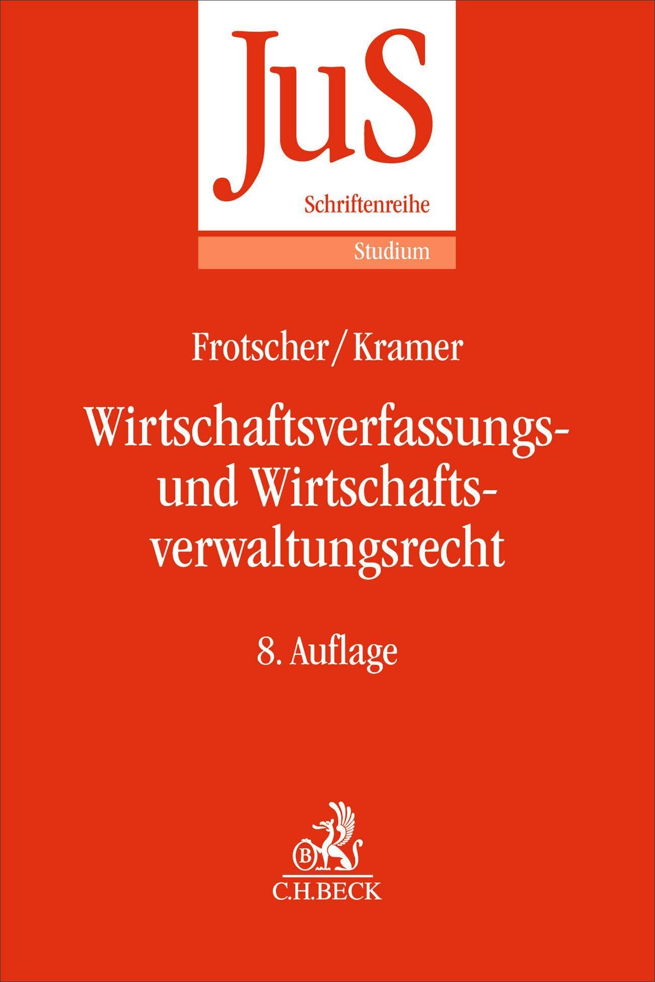 Wirtschaftsverfassungs- und Wirtschaftsverwaltungsrecht: Eine systematische Einführung anhand von Grundfällen (JuS-Schriftenreihe/Studium) Law